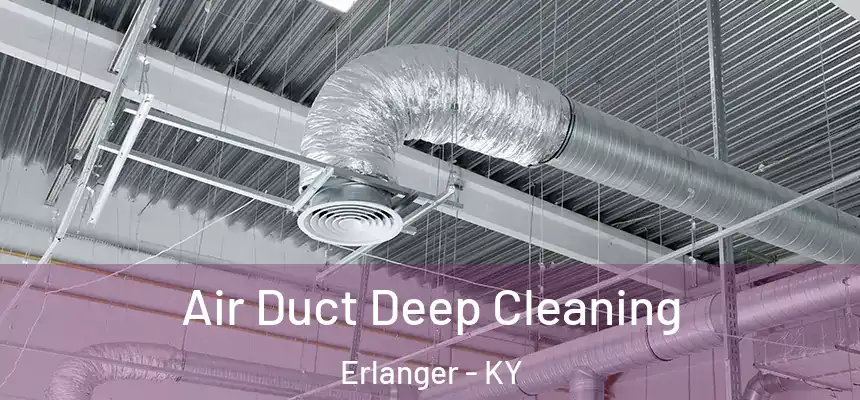  Air Duct Deep Cleaning Erlanger - KY