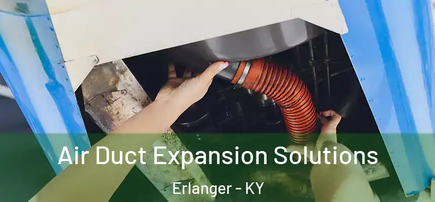  Air Duct Expansion Solutions Erlanger - KY