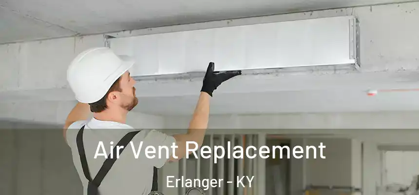 Air Vent Replacement Erlanger - KY