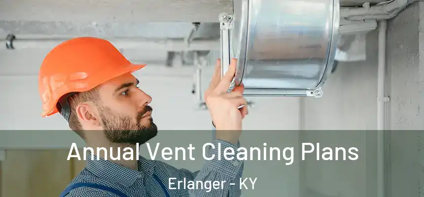  Annual Vent Cleaning Plans Erlanger - KY