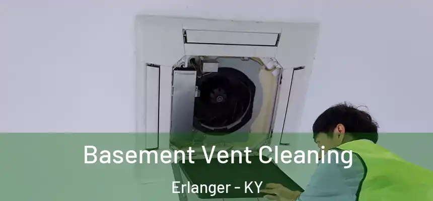  Basement Vent Cleaning Erlanger - KY