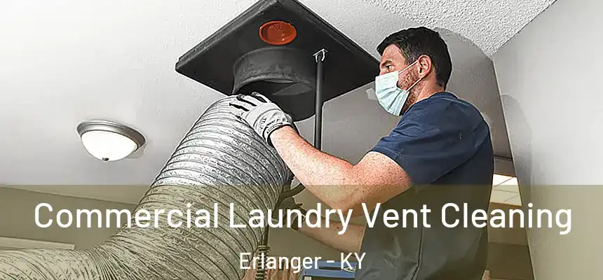  Commercial Laundry Vent Cleaning Erlanger - KY