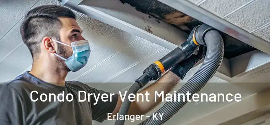  Condo Dryer Vent Maintenance Erlanger - KY