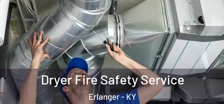  Dryer Fire Safety Service Erlanger - KY