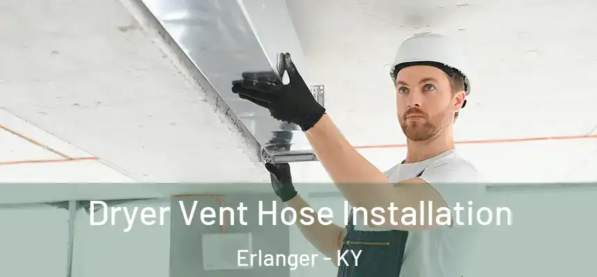  Dryer Vent Hose Installation Erlanger - KY