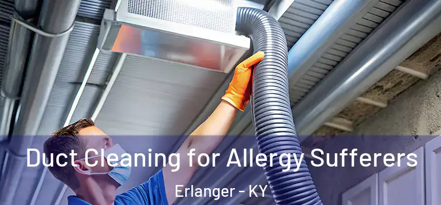  Duct Cleaning for Allergy Sufferers Erlanger - KY
