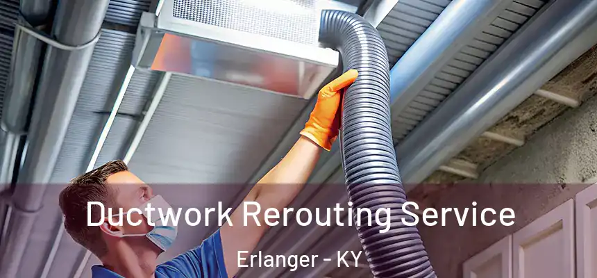  Ductwork Rerouting Service Erlanger - KY