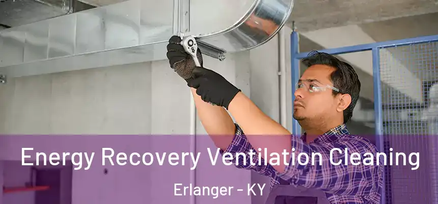  Energy Recovery Ventilation Cleaning Erlanger - KY