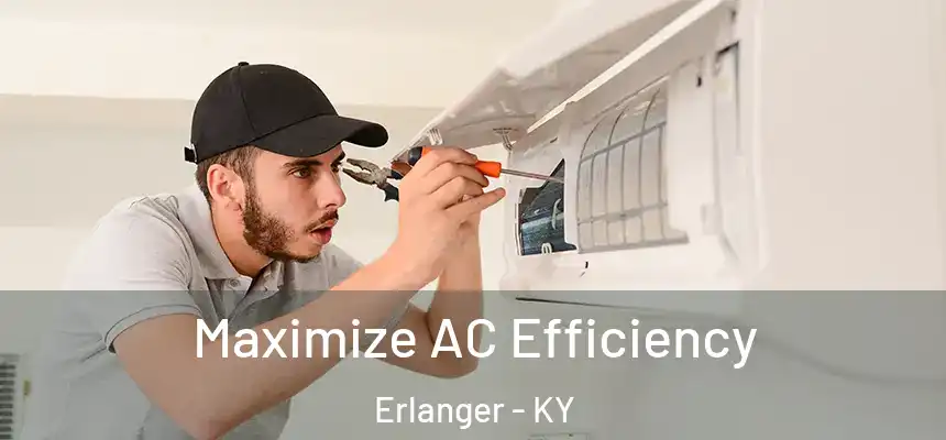 Maximize AC Efficiency Erlanger - KY