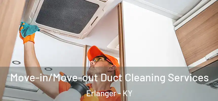  Move-in/Move-out Duct Cleaning Services Erlanger - KY
