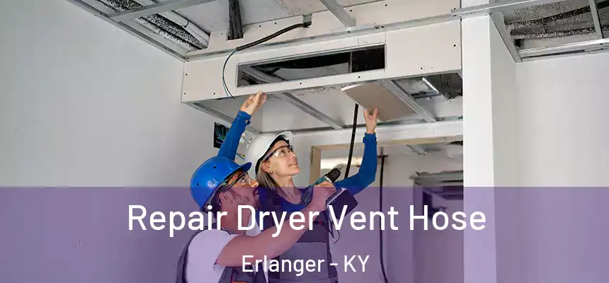 Repair Dryer Vent Hose Erlanger - KY