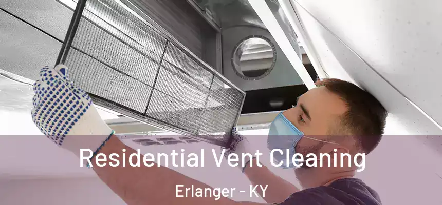 Residential Vent Cleaning Erlanger - KY