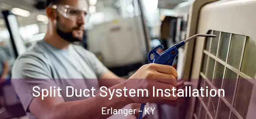 Split Duct System Installation Erlanger - KY