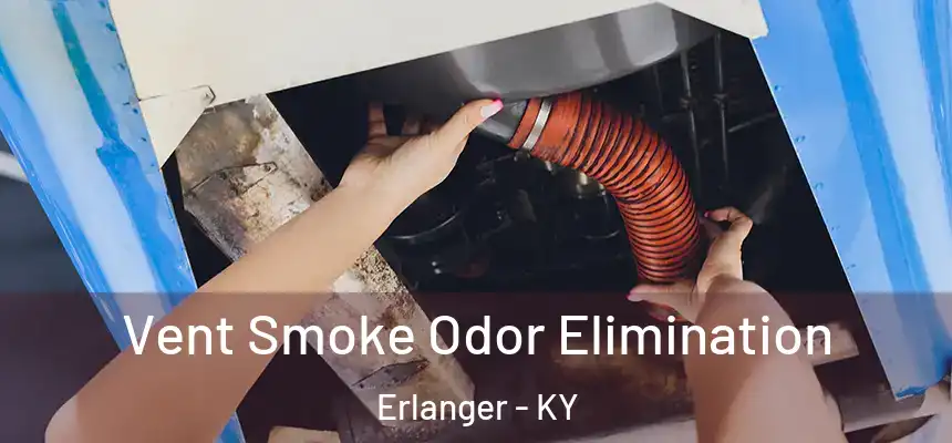  Vent Smoke Odor Elimination Erlanger - KY
